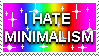 I hate minimalism stamp